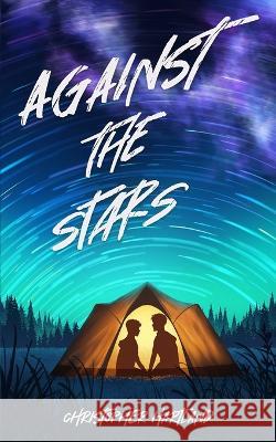 Against The Stars Christopher Hartland 9781915585035 Tiny Ghost Press