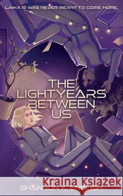 The Lightyears Between Us Shannon K. Ennglish 9781915585363 Tiny Ghost Press