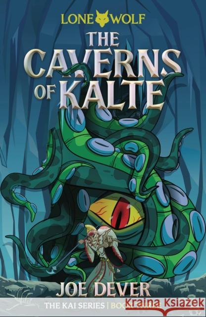 The Caverns of Kalte (Junior Edition): Lone Wolf #3 Joe Dever 9781915586353 Holmgard Press