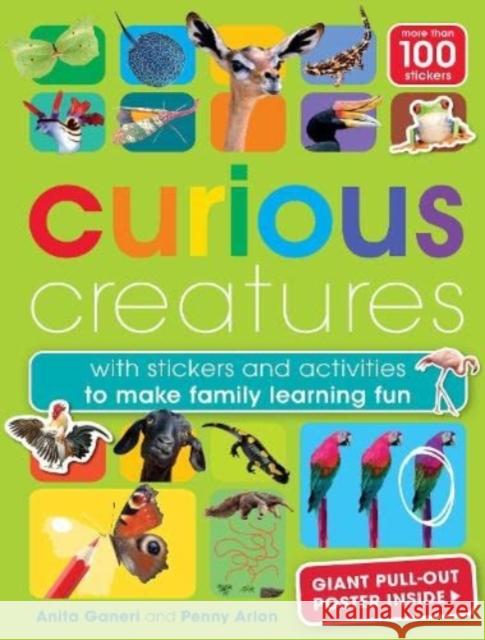 Curious Creatures: with stickers and activities to make family learning fun Penny Arlon 9781915588081 Weldon Owen Children's Books