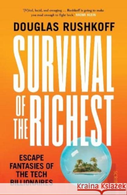 Survival of the Richest: escape fantasies of the tech billionaires  9781915590244 Scribe Publications
