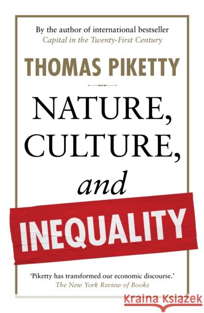 Nature, Culture, and Inequality Thomas Piketty 9781915590886 Scribe Publications