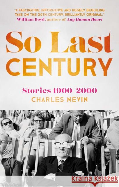 So Last Century: Stories 1900-2000 Charles Nevin 9781915603128