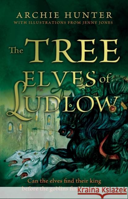 The Tree Elves of Ludlow Archie Hunter 9781915603708