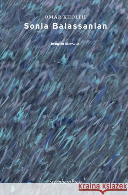 Sonia Balassanian Omar Kholeif 9781915609076 Sternberg Press