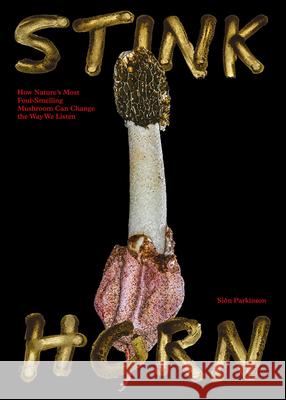 Stinkhorn Sion Parkinson 9781915609274 Sternberg Press
