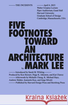 Five Footnotes Toward an Architecture Mark Lee Sarah M. Whiting Michelle Jaja Chang 9781915609762 Sternberg Press