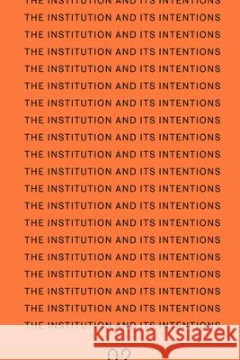 The Institution and Its Intentions Bettina Steinbr?gge 9781915609823 Sternberg Press