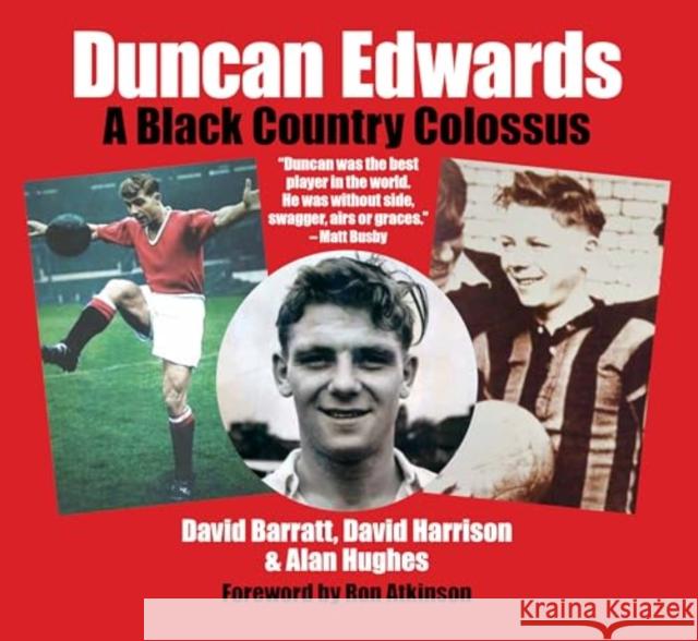 Duncan Edwards: A Black Country Colossus David Barratt 9781915616067 Empire Publications Ltd