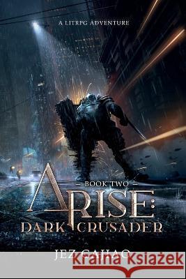 Arise: Dark Crusader Jez Cajiao   9781915617002 Mah Publishings