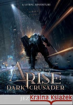 Arise: Dark Crusader Jez Cajiao   9781915617019 Mah Publishings