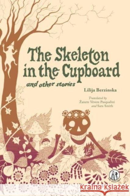 The Skeleton in the Cupboard: and other stories Lilija Berzinska 9781915628206 The Emma Press