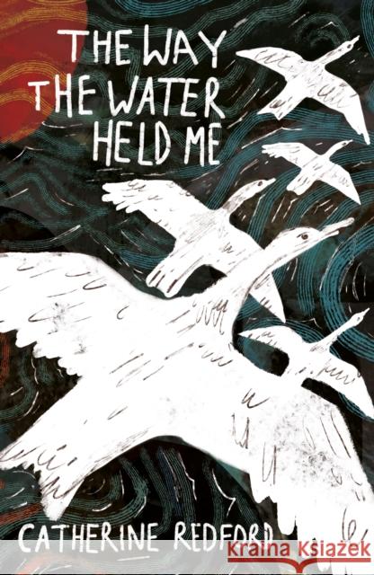 The Way the Water Held Me Catherine Redford 9781915628541 The Emma Press