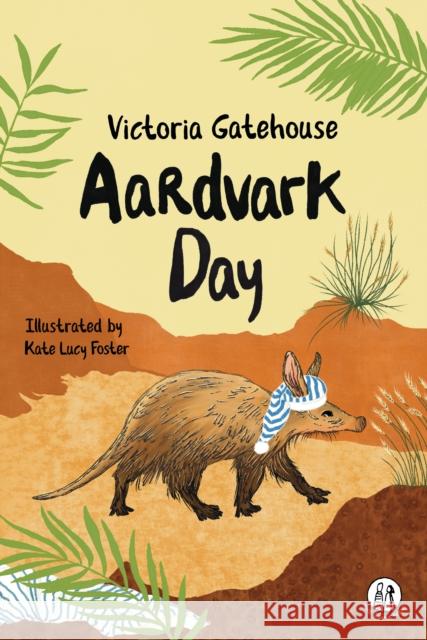 Aardvark Day Victoria Gatehouse 9781915628572