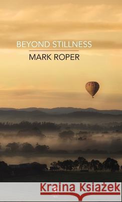 Beyond Stillness Mark Roper 9781915629029