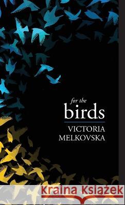 For the Birds Victoria Melkovska 9781915629104 Dedalus Press
