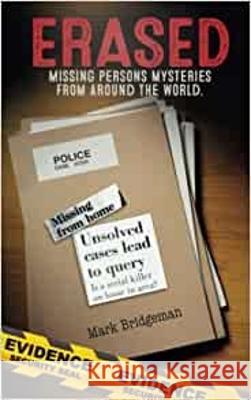 Erased: Missing Persons Mysteries From Around The World Mark Bridgeman 9781915631107