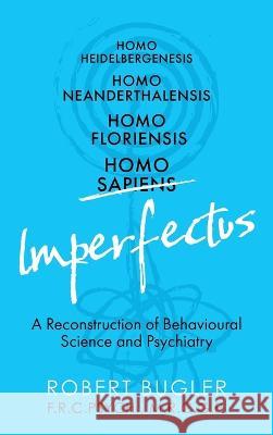 Homo Imperfectus Robert Bugler   9781915635006 Whitefox Publishing Ltd
