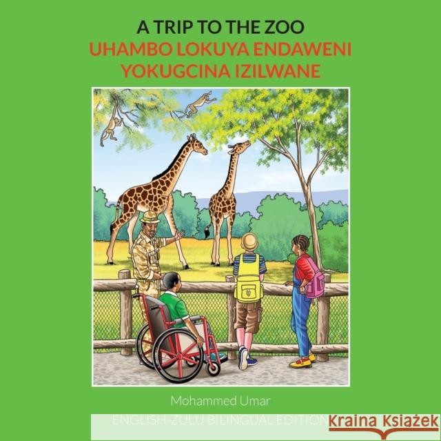 A Trip to the Zoo: English-Zulu Bilingual Edition Mohammed Umar Busisiwe Pakade 9781915637079 Salaam Publishing