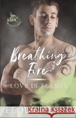 Breathing Fire Elouise East   9781915638199