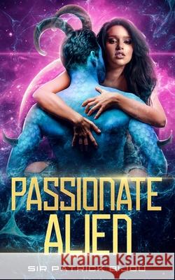 Passionate Alien Patrick Bijou 9781915642066 Sir Patrick Bijou