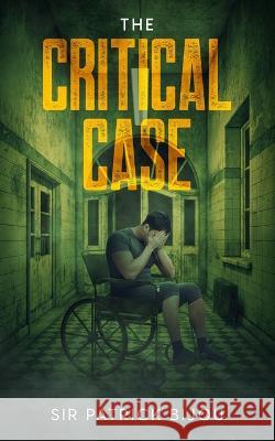The Critical Case Patrick Bijou 9781915642158 Sir Patrick Bijou