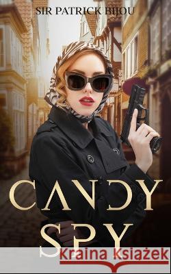 Candy Spy Patrick Bijou 9781915642264 Sir Patrick Bijou