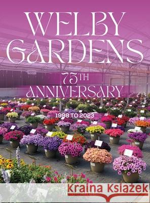 WELBY GARDENS 75TH ANNIVERSARY 1998 to 2023 Al Gerace 9781915642431 Al Gerace