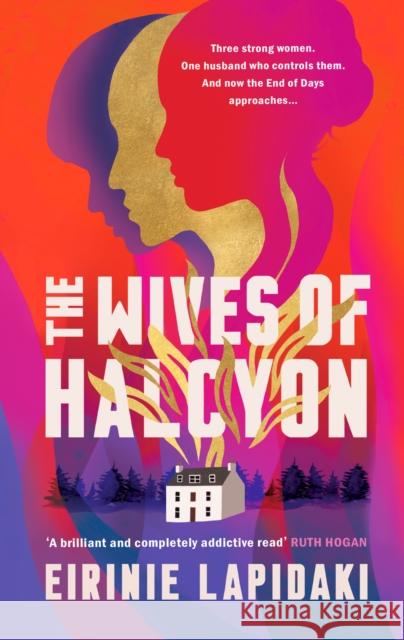 The Wives of Halcyon: a powerful novel about three women living with a charismatic cult leader Eirinie Lapidaki 9781915643193 Legend Press Ltd