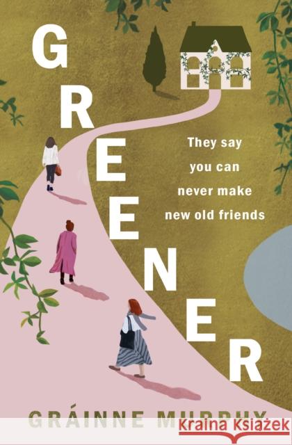Greener: 'A beautifully crafted novel' Sunday Independent Grainne Murphy 9781915643377