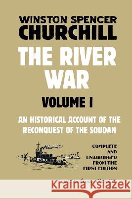 The River War Volume 1: An Historical Account of the Reconquest of the Soudan Winston Spencer Churchill   9781915645074 Scrawny Goat Books