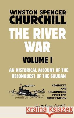 The River War Volume 1: An Historical Account of the Reconquest of the Soudan Winston Spencer Churchill   9781915645081 Scrawny Goat Books