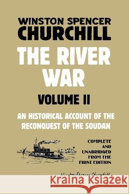 The River War Volume 2: An Historical Account of the Reconquest of the Soudan Winston Spencer Churchill   9781915645098 Scrawny Goat Books