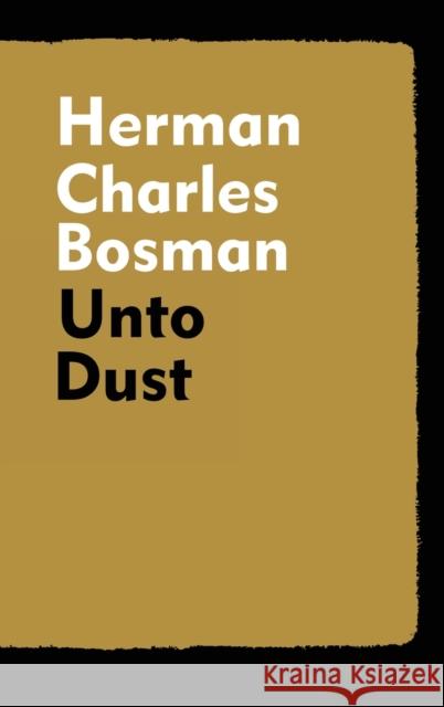 Unto Dust Herman Charles Bosman   9781915645678 Scrawny Goat Books
