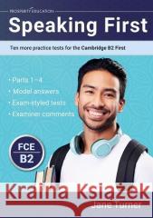 Speaking First: Ten more practice tests for the Cambridge B2 First Jane Turner 9781915654076