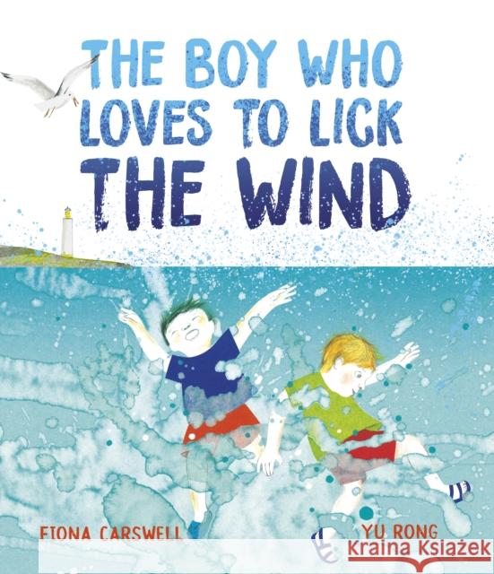 The Boy Who Loves to Lick the Wind Fiona Carswell 9781915659156