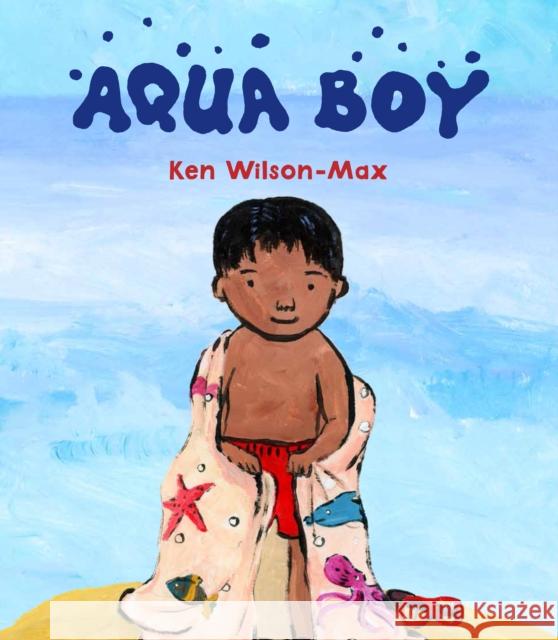 Aqua Boy Ken Wilson-Max 9781915659224 Otter-Barry Books Ltd