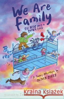 We Are Family: Six Kids and a Super-Dad - a poetry adventure Oliver Sykes 9781915659248 Otter-Barry Books Ltd