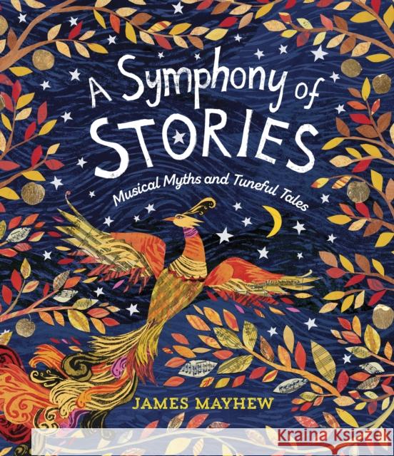 A Symphony of Stories: Musical Myths and Tuneful Tales James Mayhew 9781915659347 Otter-Barry Books Ltd