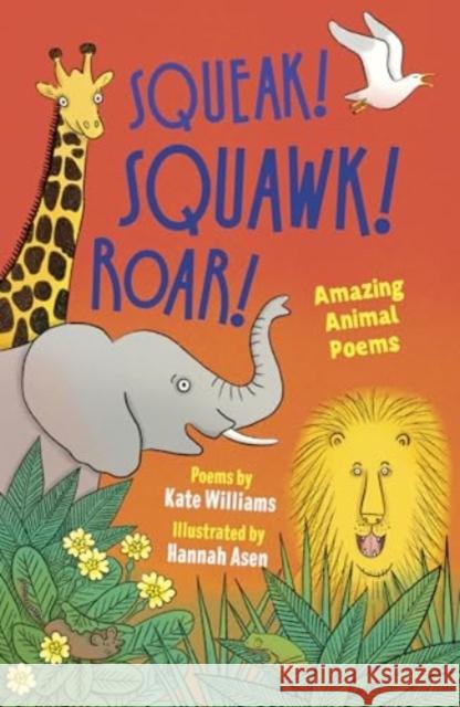 Squeak! Squawk! Roar!: Amazing Animal Poems Kate Williams 9781915659552 Otter-Barry Books Ltd