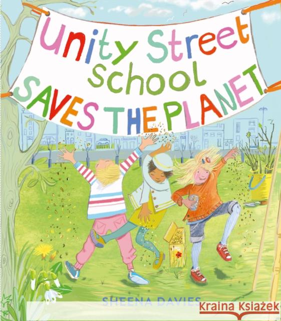 Unity Street School Saves the Planet Sheena Davies 9781915659613 Otter-Barry Books Ltd