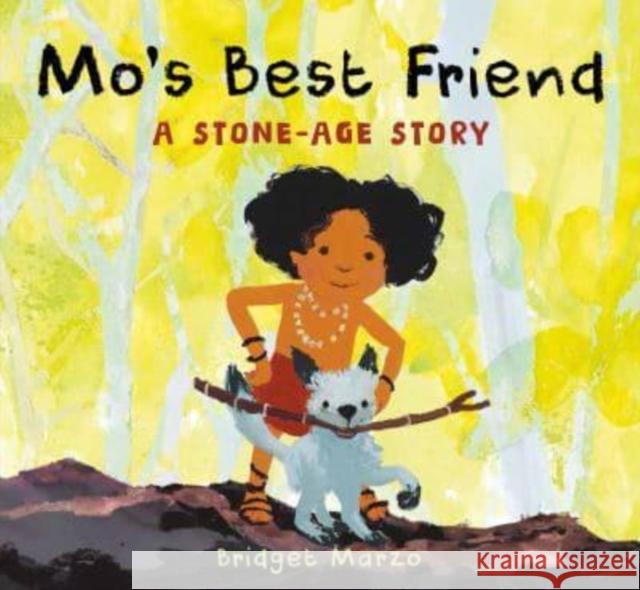 Mo's Best Friend: A Stone-Age Story Bridget Marzo 9781915659668 Otter-Barry Books Ltd