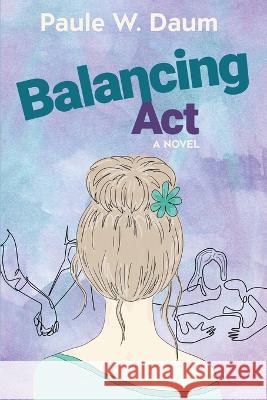 Balancing Act Paule W Daum 9781915662002 Sunrise Marketing