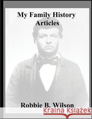 My Family History Articles Robbie B Wilson 9781915662613 Amazon Publication Pros