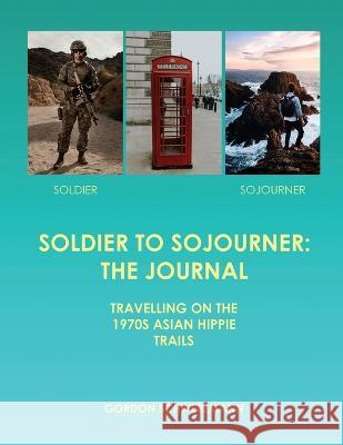 Soldier to Sojourner: The Journal Gordon Schwerzmann 9781915662651 Gordon R. Scxhwerzmann