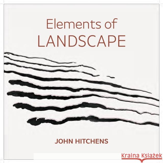 John Hitchens: Grounds for Art: Landscape as an Index of Possibilities Anne Purkiss 9781915670182