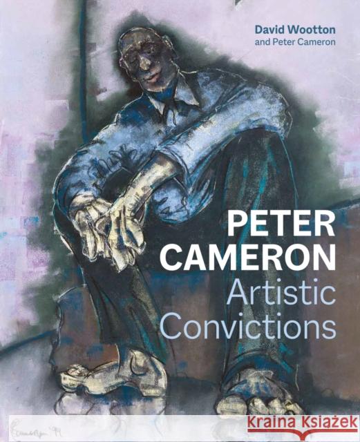 Peter Cameron: Artists Convictions David Wootton 9781915670274