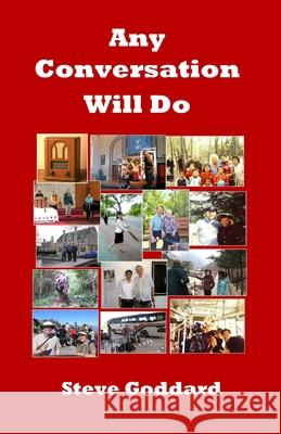 Any Coversation Will Do Goddard                                  Steve Goddard 9781915671615 White Tree Publishing