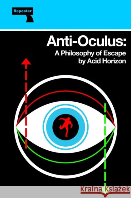 Anti-Oculus: A Philosophy of Escape Acid Horizon 9781915672094 Watkins Media Limited