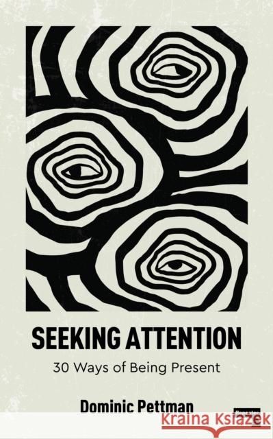 Seeking Attention: 30 Ways of Being Present Dominic Pettman 9781915672674 Repeater